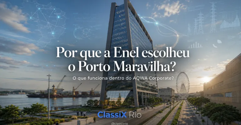 Por que a Enel levou sua operação no Rio para um dos prédios mais modernos do Porto Maravilha?